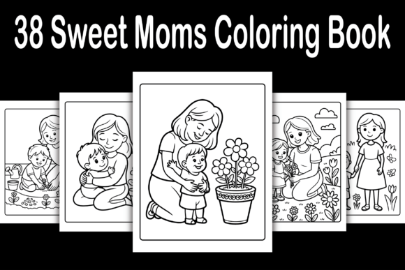 Sweet Moms Coloring Book: A Creative Outlet for All